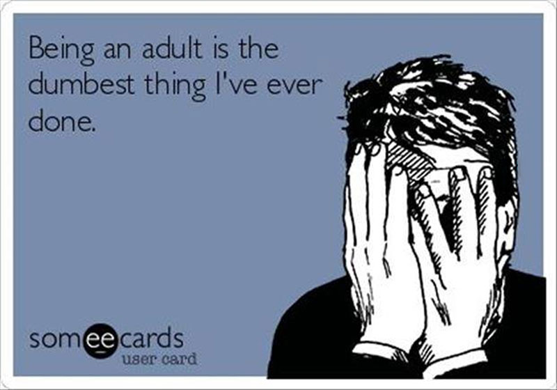 Memes About Being an Adult | Dumbest Thing I've Ever Done