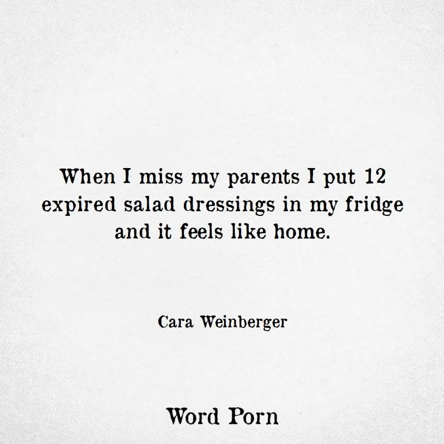 Memes About Parenting | "When I miss my parents, I put 12 expired salad dressings in the fridge and it feels like home"