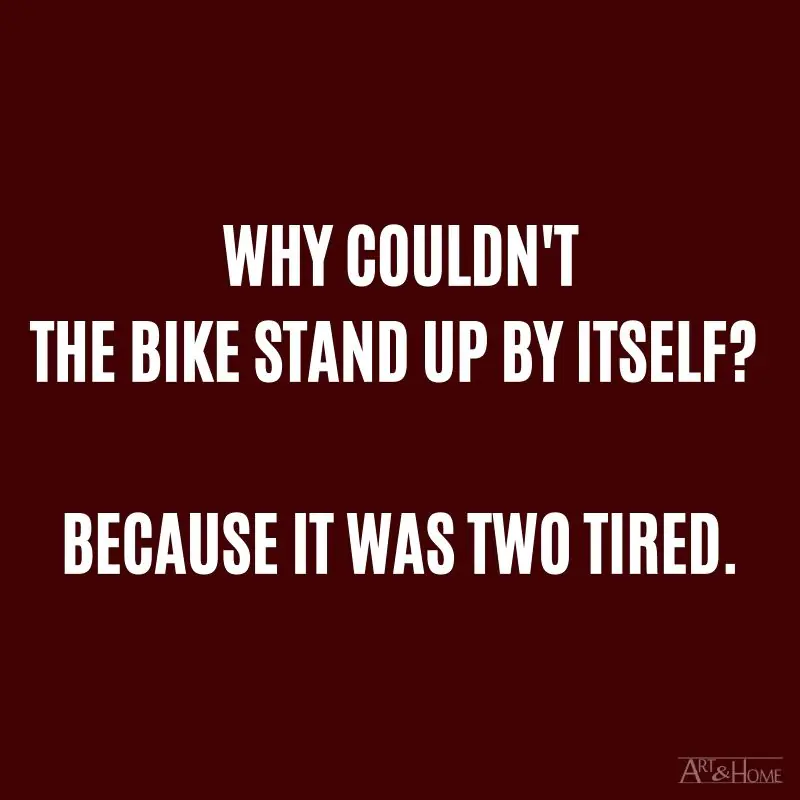 Why couldn't the bike stand up by itself? Because it was two tired. #DadJokes