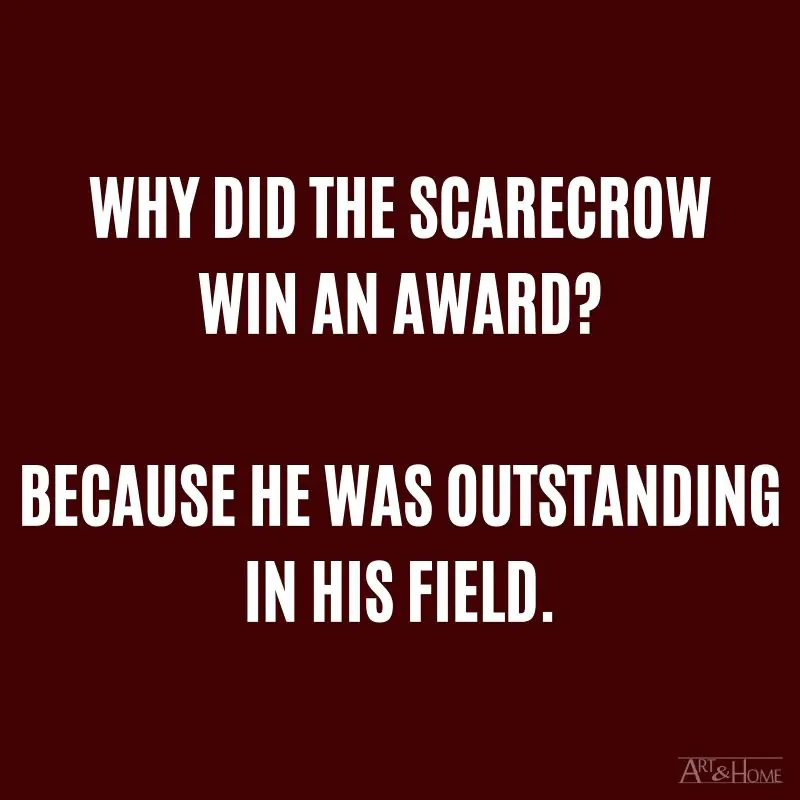 Why did the scarecrow win an award? Because he was outstanding in his field. #DadJokes