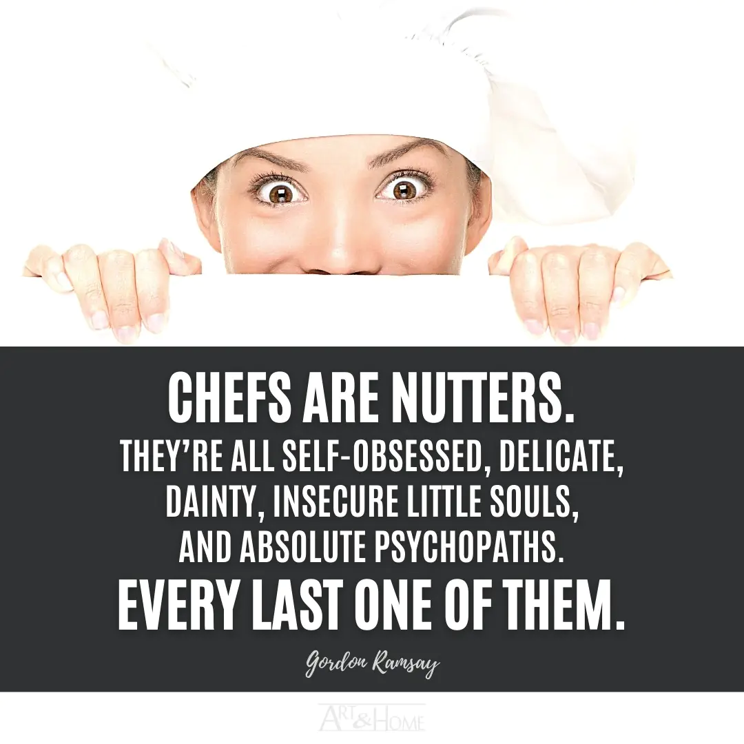 Gordon Ramsay Chefs Are Nutters Quote