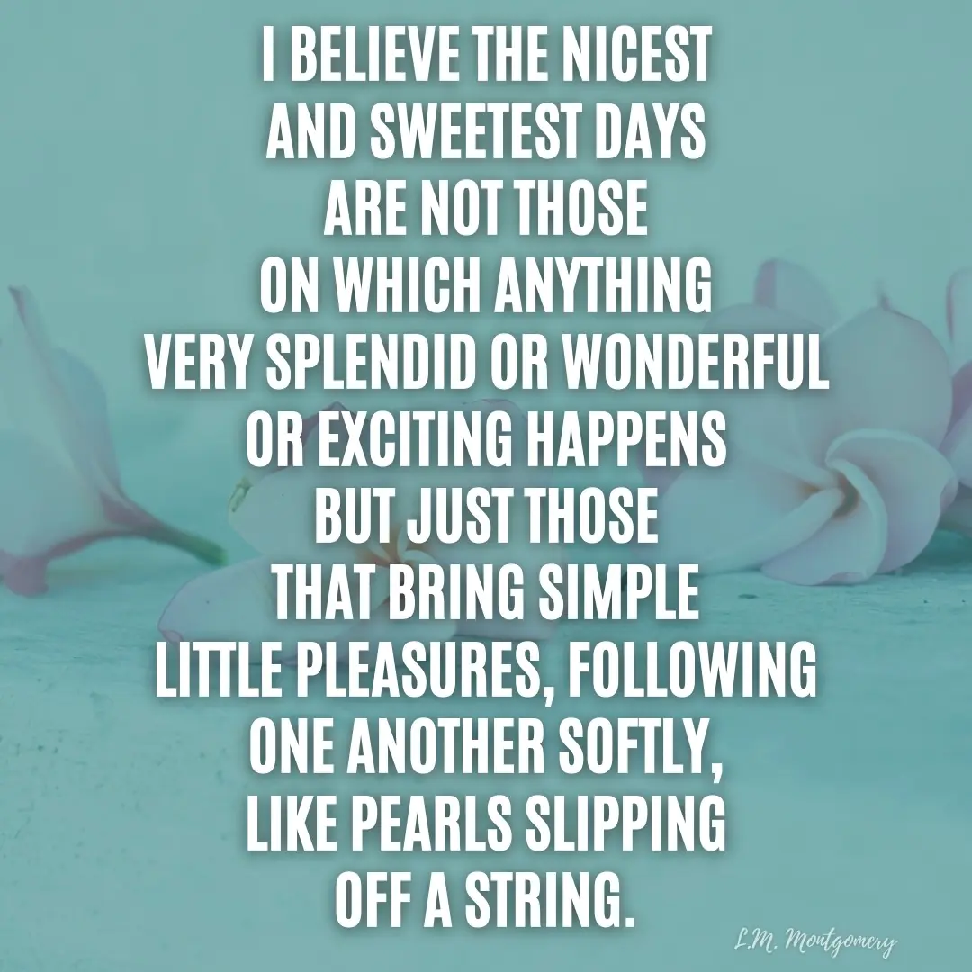 L.M. Montgomery quote about simple pleasures