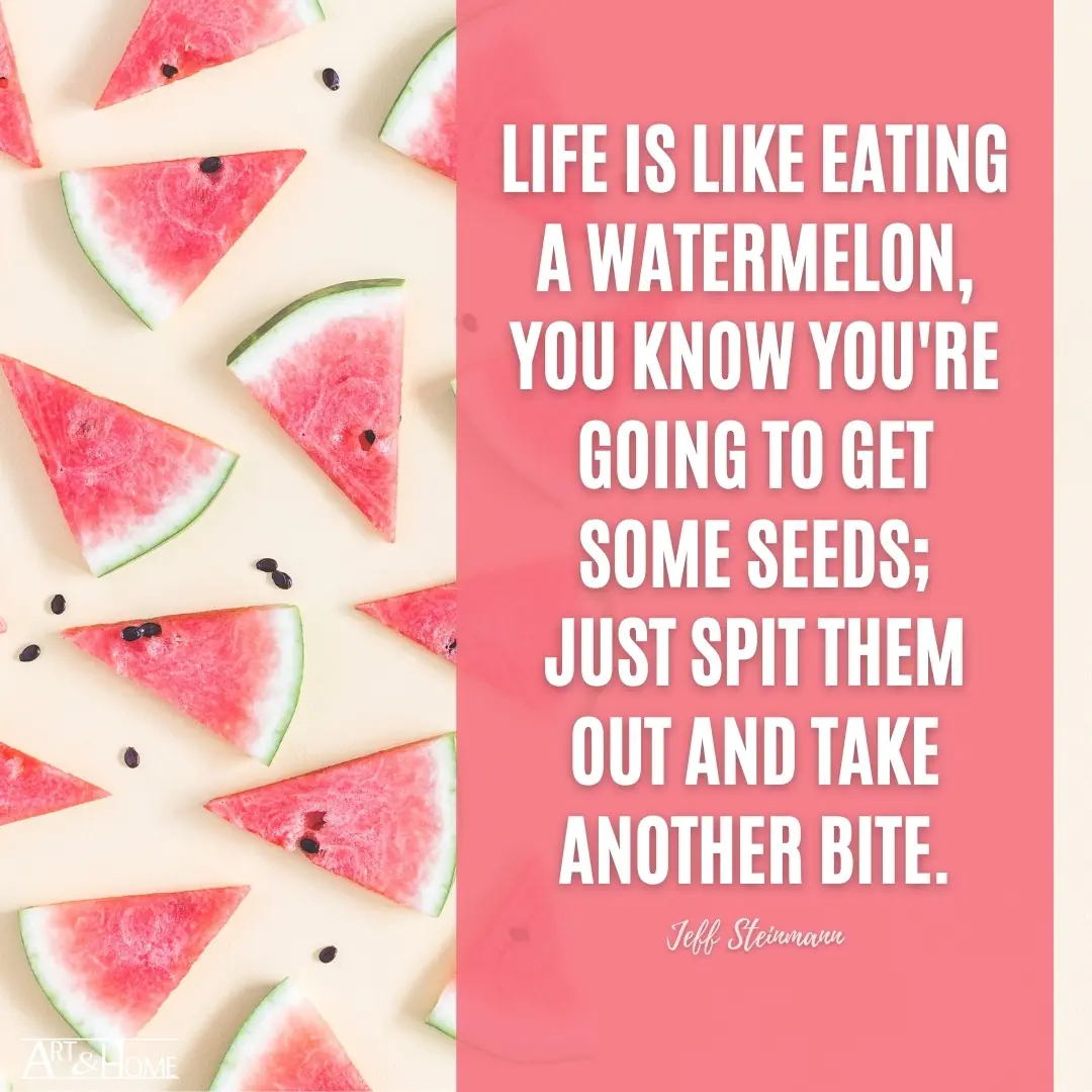 Life is Like Watermelon Quote