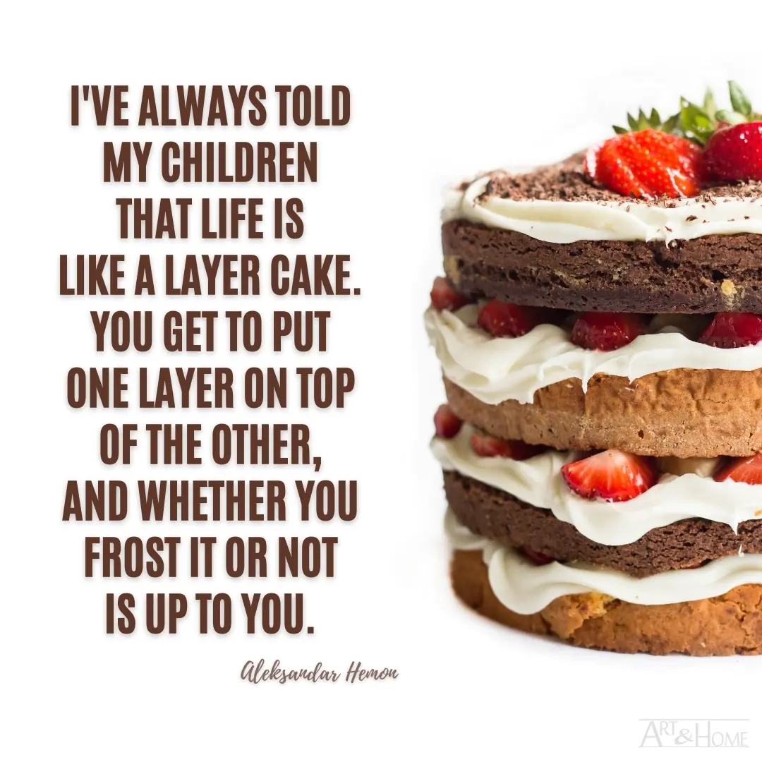 Life is Like a Layer Cake Quote