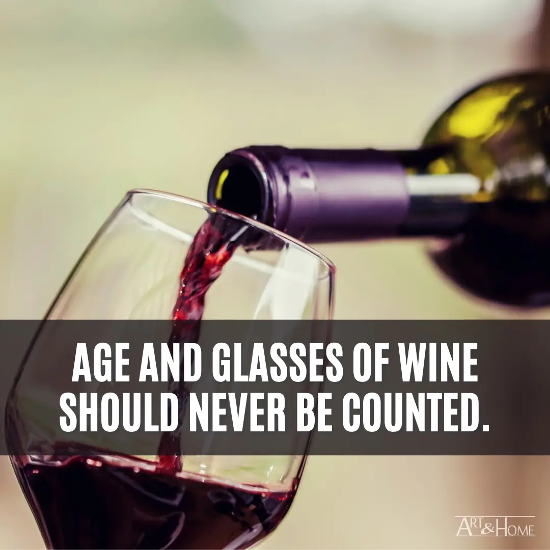 Quote About Age and glasses of wine should never be counted.