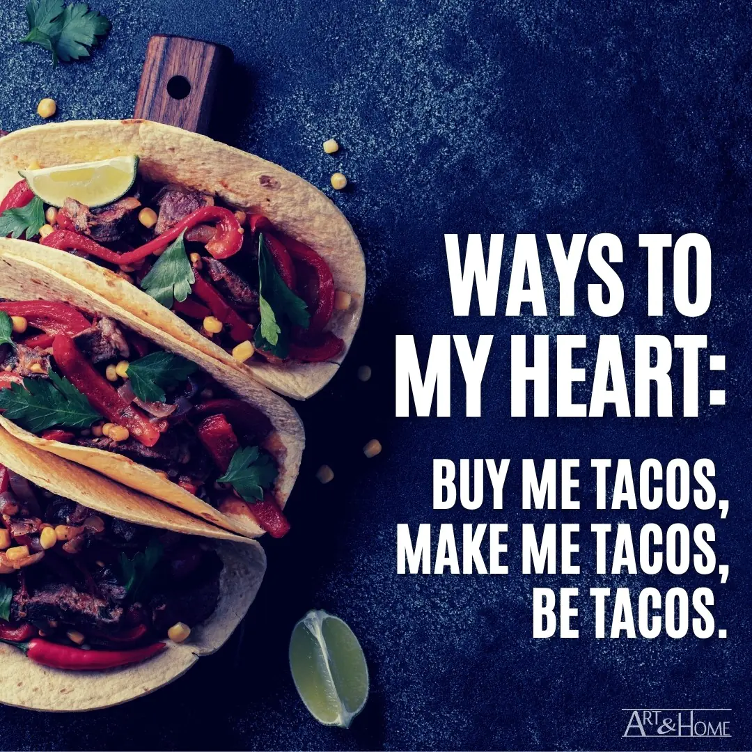 Ways to My Heart Tacos Quote
